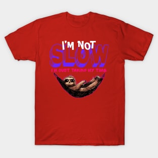 I'm not slow i just taking my time funny sloth T-Shirt